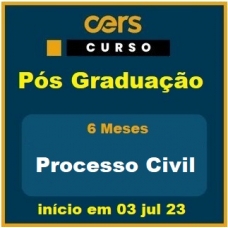 Pós Graduação - Direito Processual Civil - Turma Jul 23 - 6 meses (CERS 2023)- Processo Civil